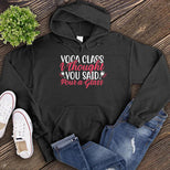 Yoga Class I Thought You Said Pour a Glass Hoodie's Image