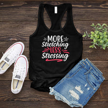 Load image into Gallery viewer, More Stretching Less Stressing Women&#39;s Tank Top
