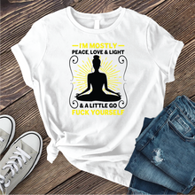 Load image into Gallery viewer, I&#39;m Mostly Peace, Love, and Light T-shirt
