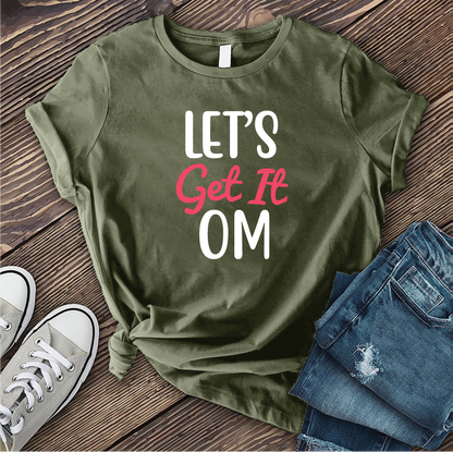 Let's Get It Om T-shirt