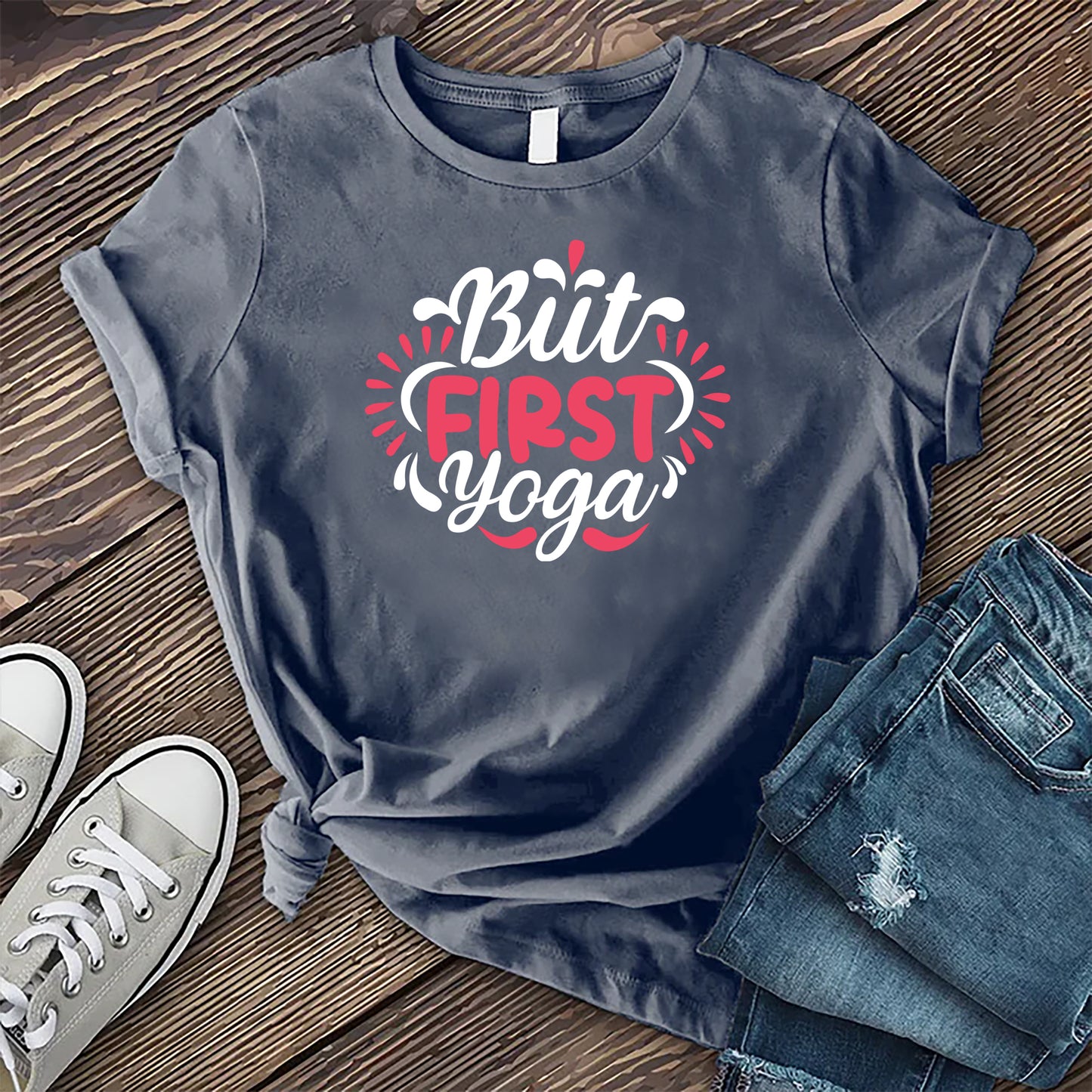 But First Yoga T-shirt