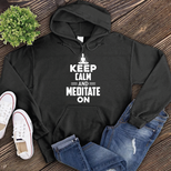 Keep Calm and Meditate On Hoodie's Image