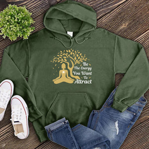 Be The Energy You Want to Attract Hoodie