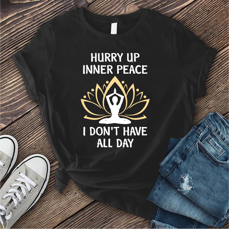 Hurry Up Inner Peace T-shirt Image