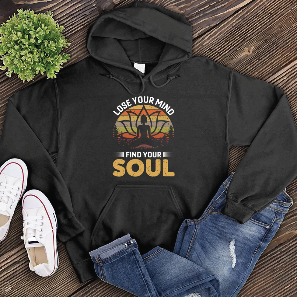 Lose Your Mind Find Your Soul Hoodie Image