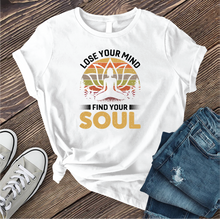 Load image into Gallery viewer, Lose Your Mind Find Your Soul T-shirt
