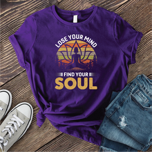 Load image into Gallery viewer, Lose Your Mind Find Your Soul T-shirt
